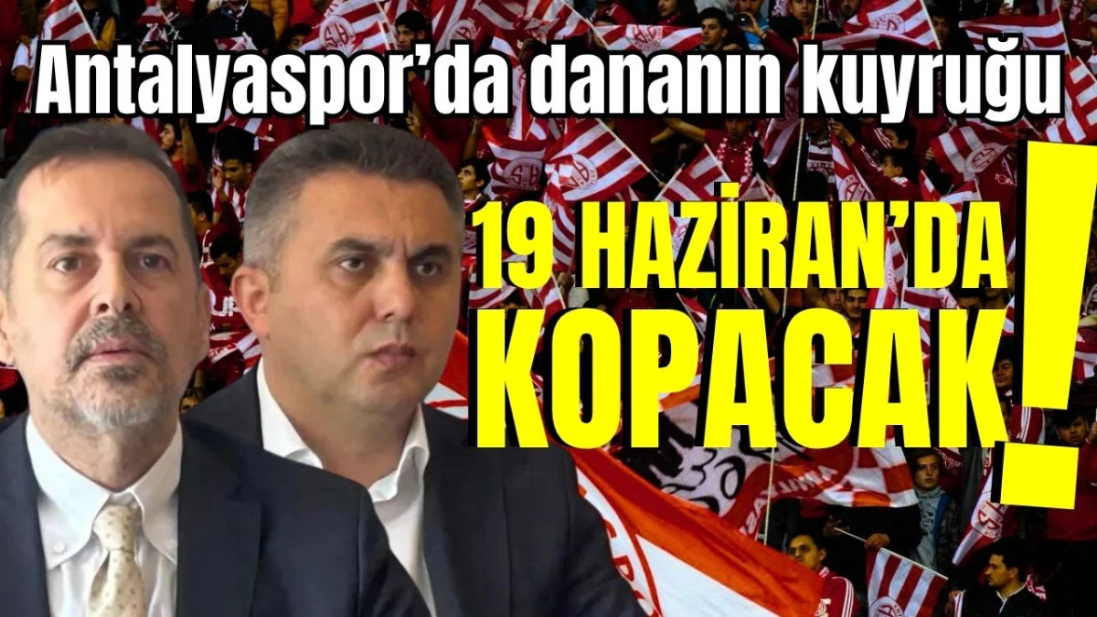 Antalyaspor’da dananın kuyruğu 19 Haziran’da kopacak!
