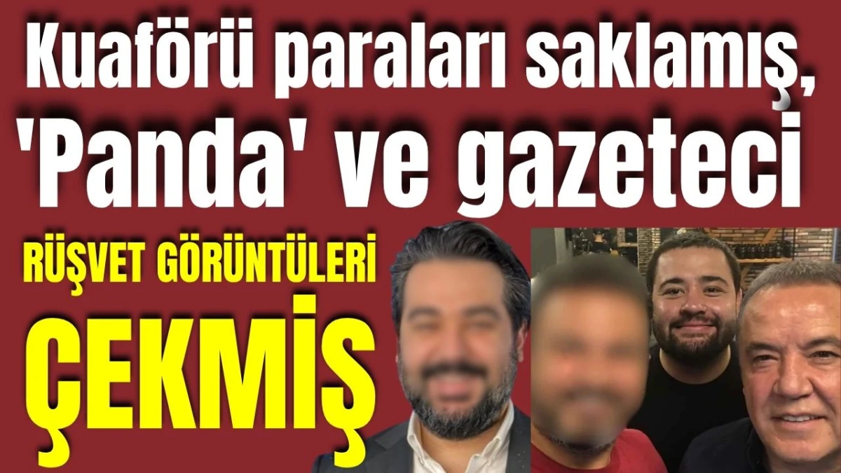 Muhittin Böcek'in kuaförü paraları saklamış, 'Panda' ve gazeteci rüşvet görüntüleri çekmiş