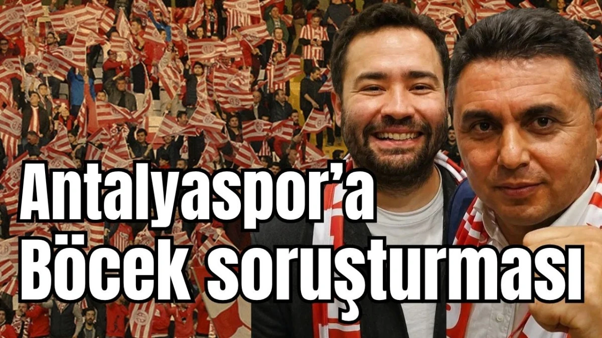 Antalyaspor’a Böcek soruşturması