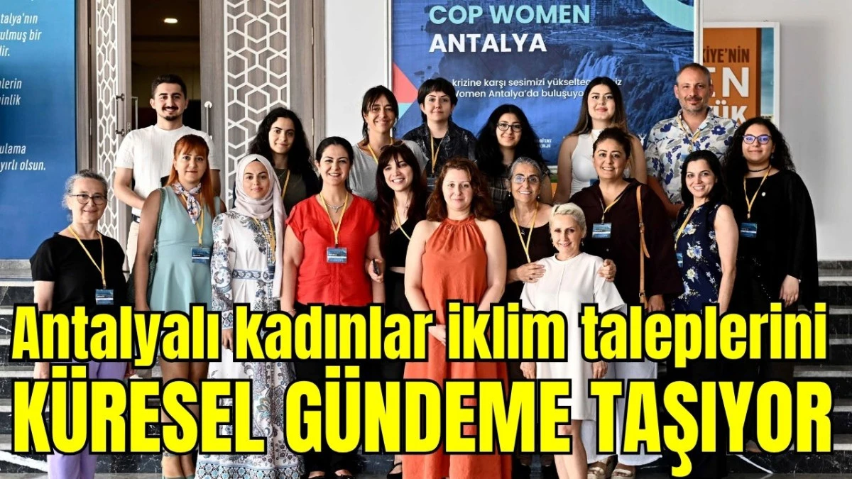 Antalyalı kadınlar iklim taleplerini küresel gündeme taşıyor
