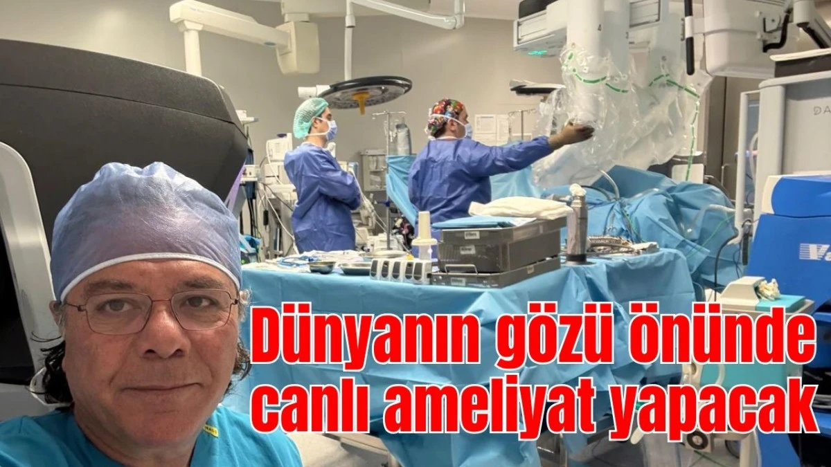 Türk doktor, dünyanın gözü önünde canlı ameliyat yapacak