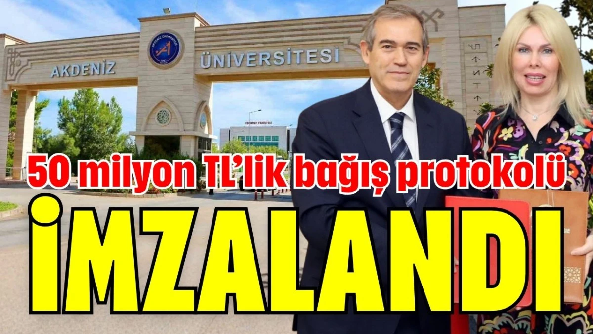 Antalya'da 50 milyon TL’lik bağış protokolü imzalandı