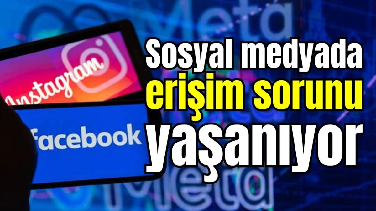 Sosyal medyada erişim sorunu yaşanıyor
