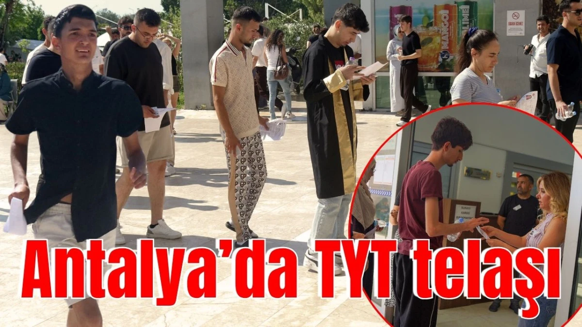 Antalya’da TYT telaşı
