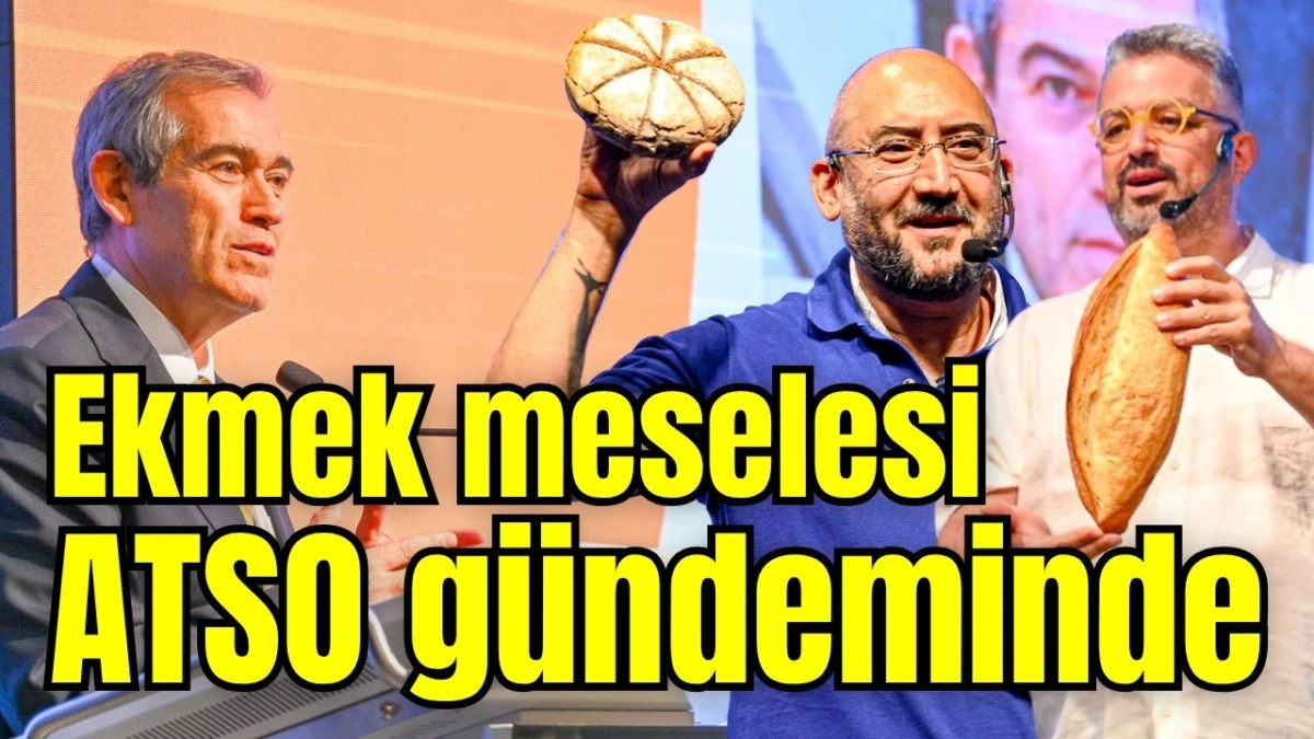 Ekmek meselesi ATSO gündeminde 
