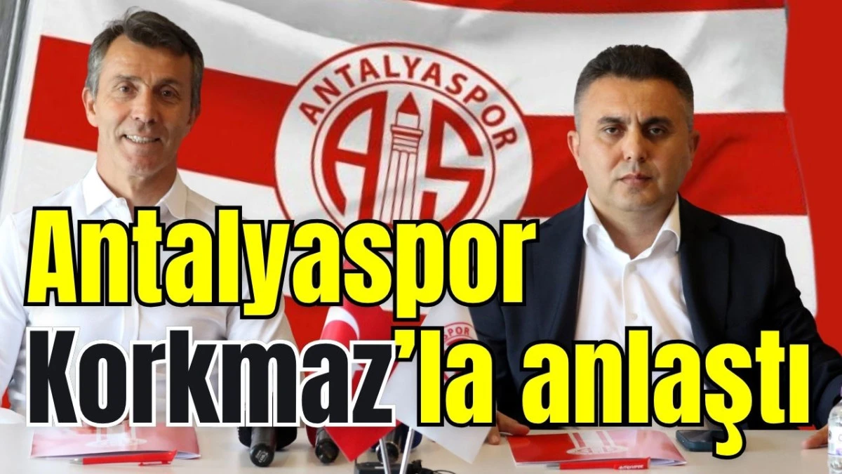 Antalyaspor Korkmaz’la anlaştı