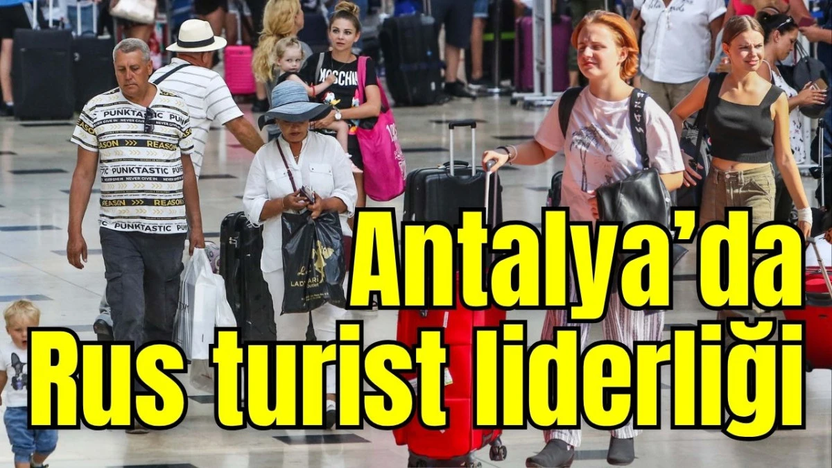 Antalya’da Rus turist liderliği