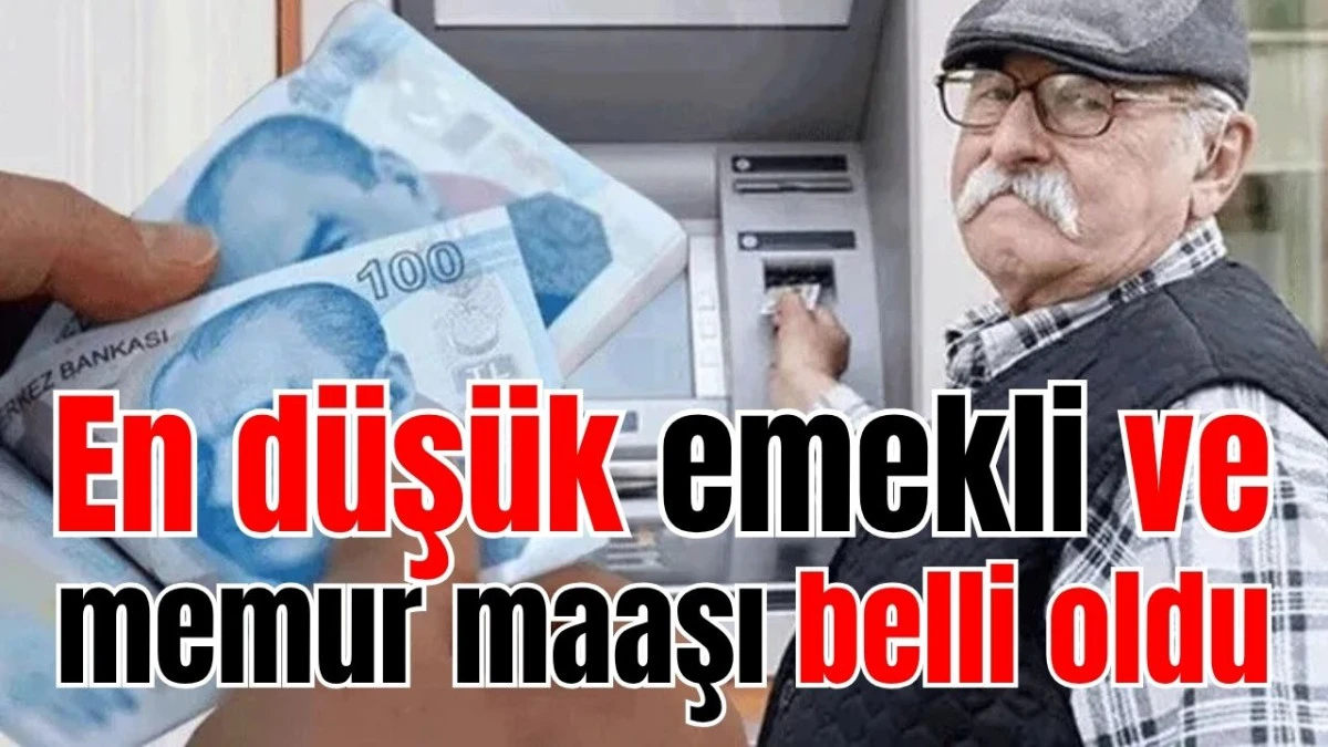 En düşük emekli ve memur maaşı belli oldu