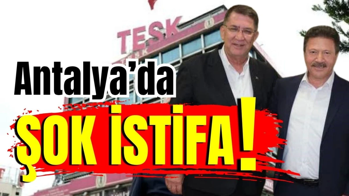 Antalya’da şok istifa!