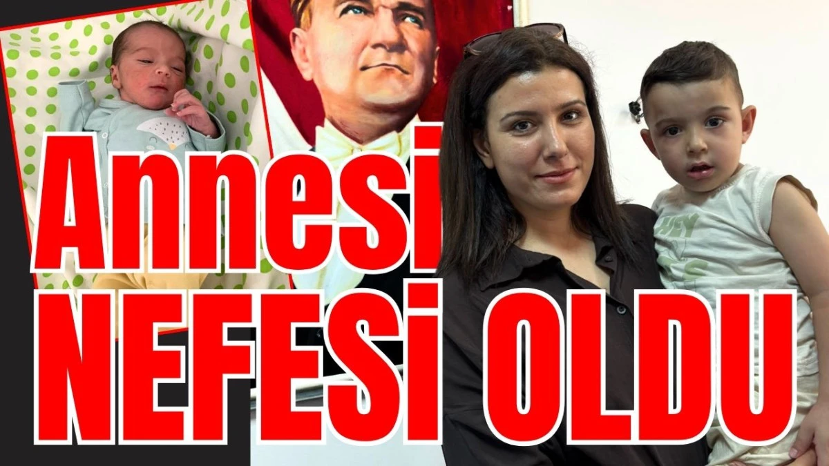 Annesi nefesi oldu
