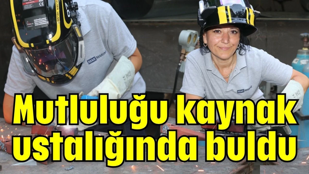 Mutluluğu kaynak ustalığında buldu