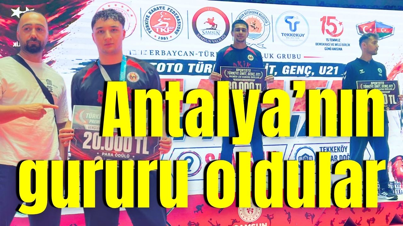 Antalya’nın gururu oldular