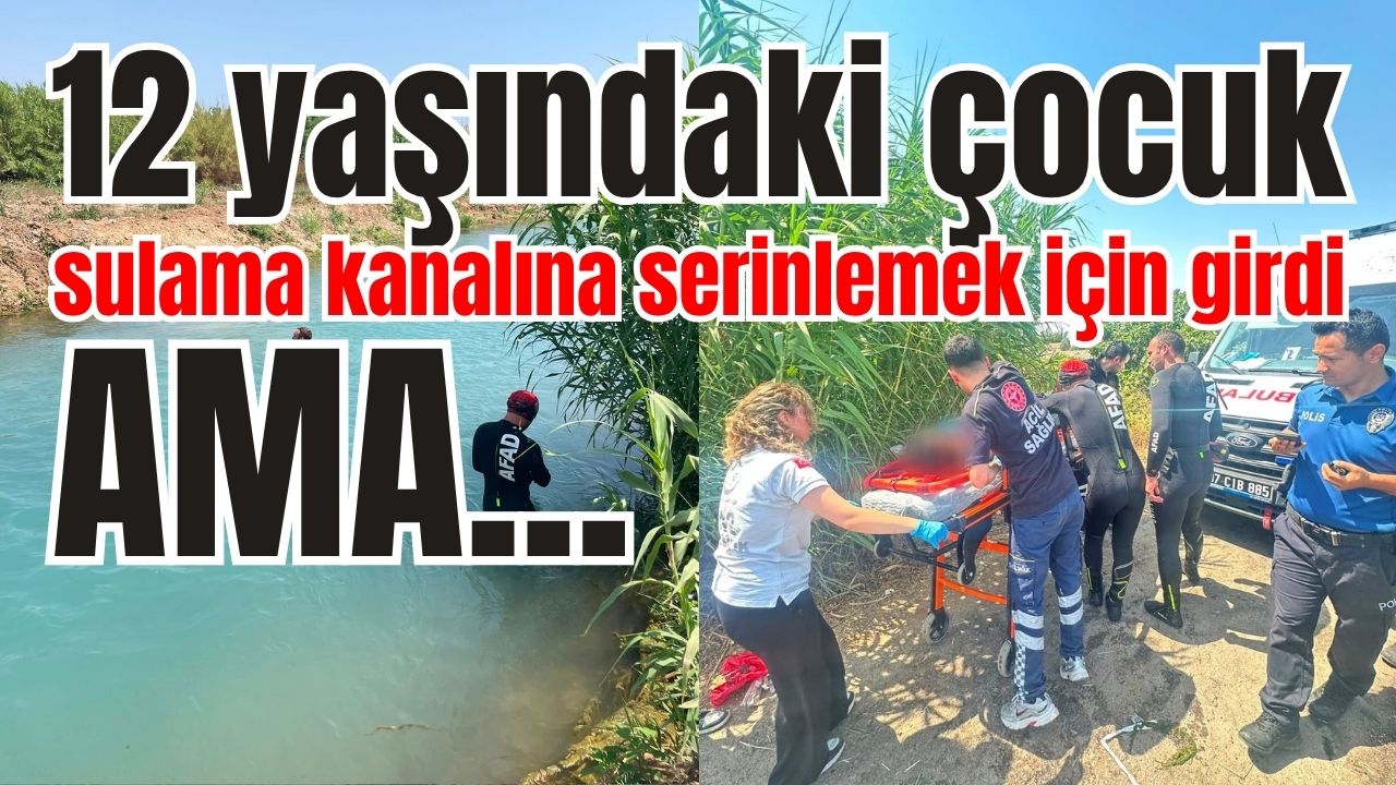 Antalya'da 12 yaşındaki çocuk sulama kanalına serinlemek için girdi ama…