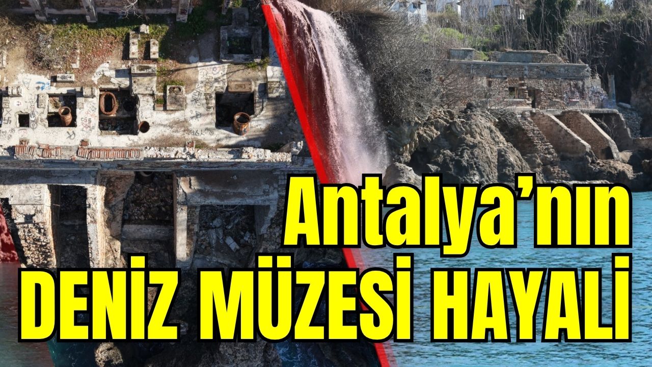 Antalya’nın Deniz Müzesi hayali