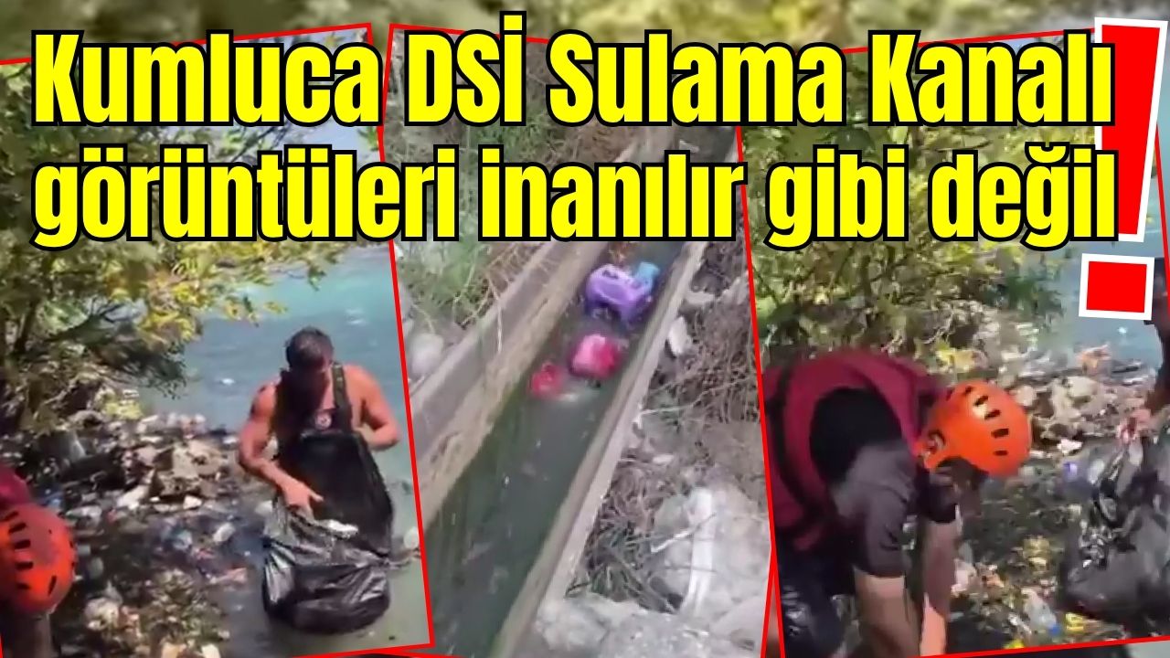 Kumluca DSİ Sulama Kanalı görüntüleri inanılır gibi değil!