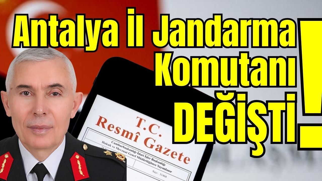 Antalya İl Jandarma Komutanı değişti!