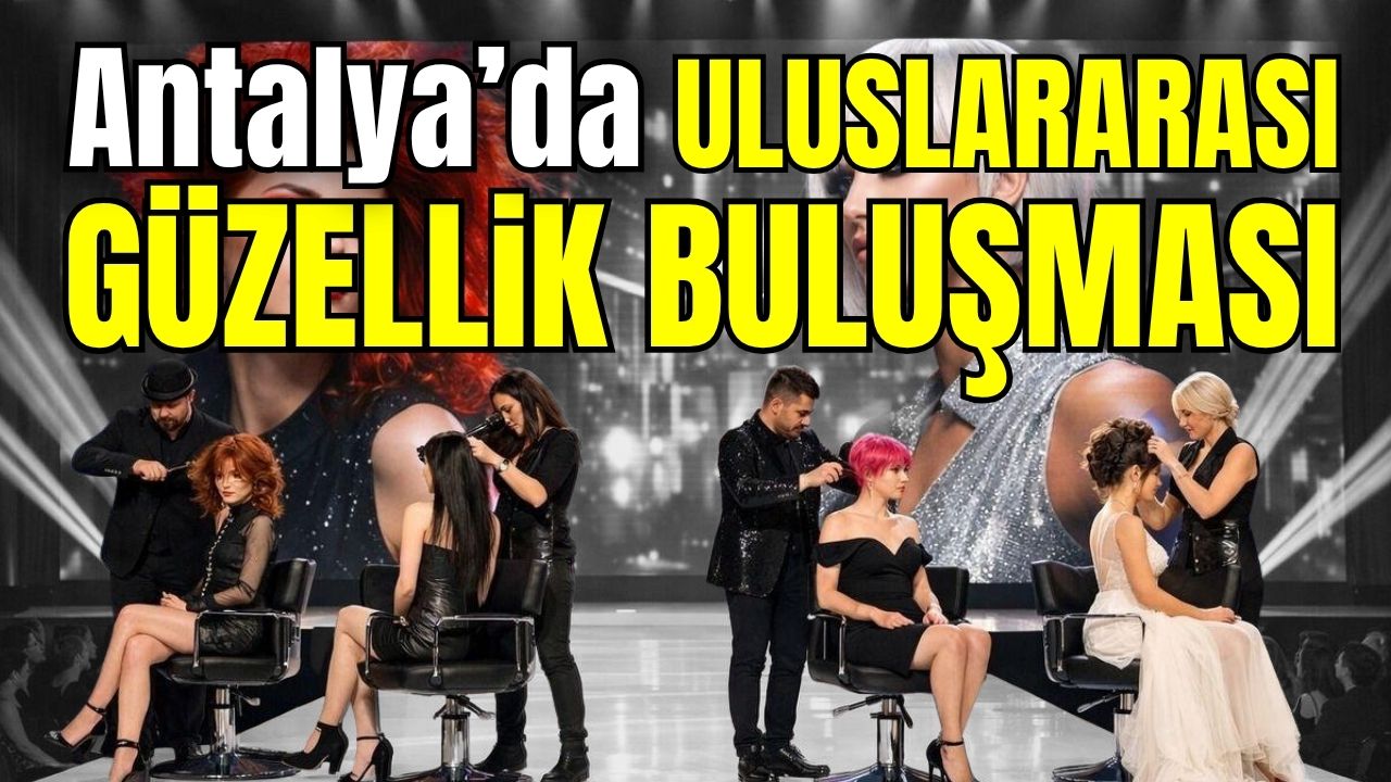 Antalya’da uluslararası güzellik buluşması 