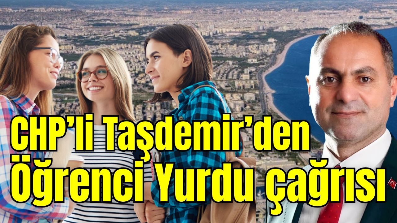 CHP’li Taşdemir’den öğrenci yurdu çağrısı 
