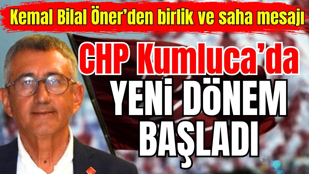 CHP Kumluca’da yeni dönem başladı 