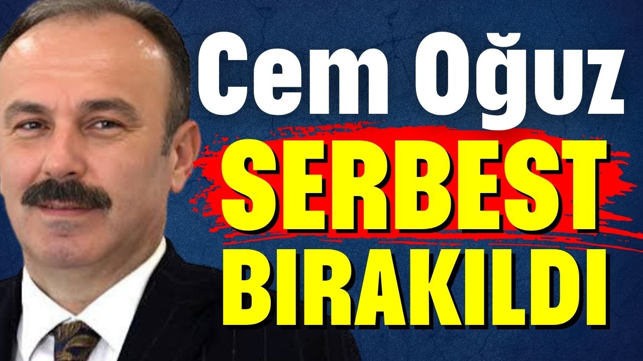 Cem Oğuz serbest bırakıldı
