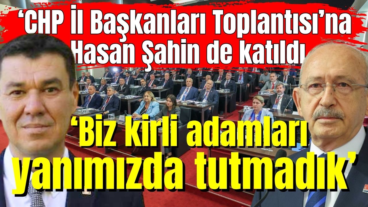 Kılıçdaroğlu: Biz kirli adamları yanımızda tutmadık