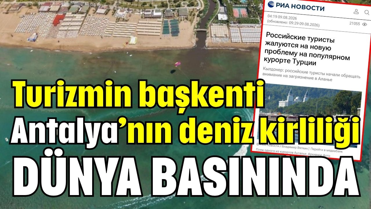 Turizmin başkenti Antalya’nın deniz kirliliği dünya basınında 