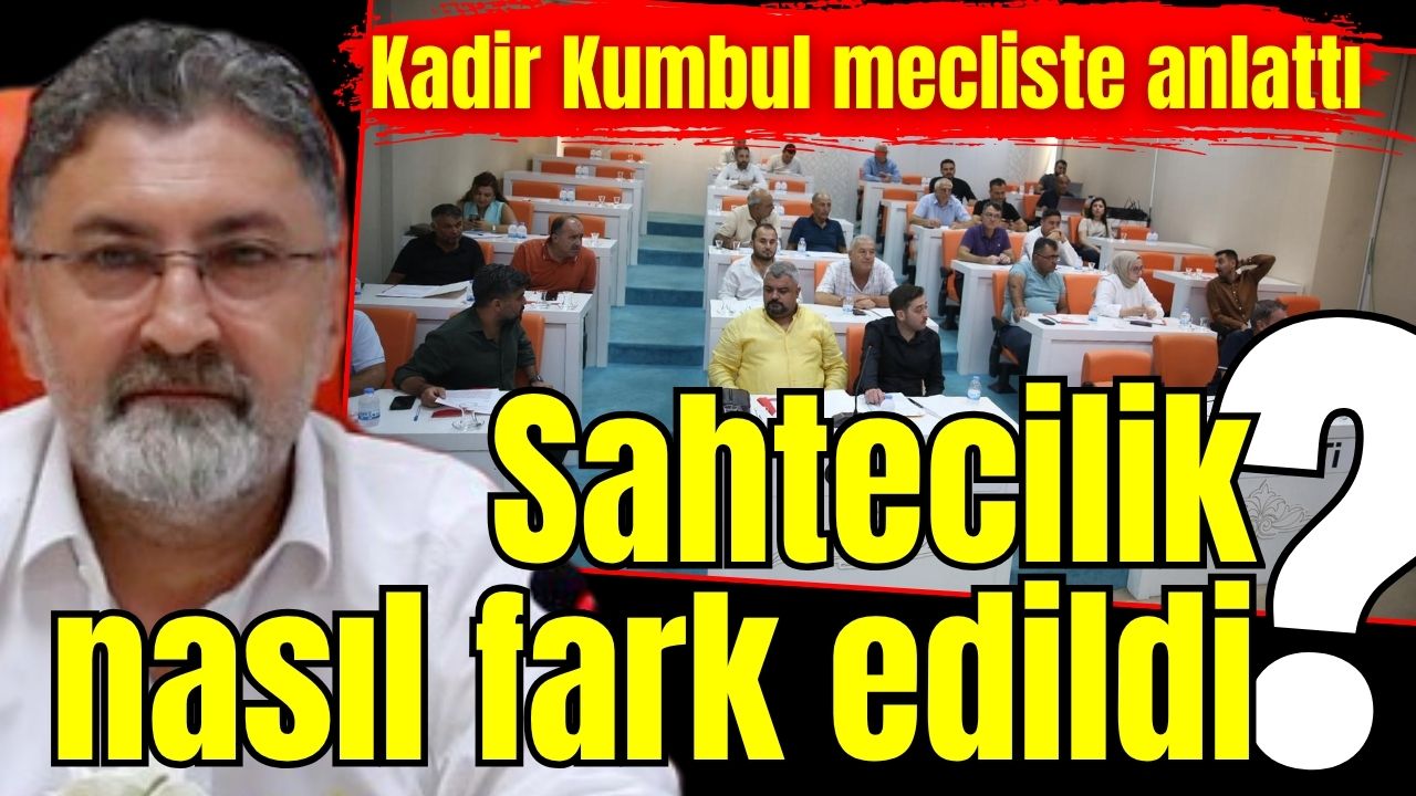 Kadir Kumbul mecliste anlattı: Sahtecilik nasıl fark edildi?