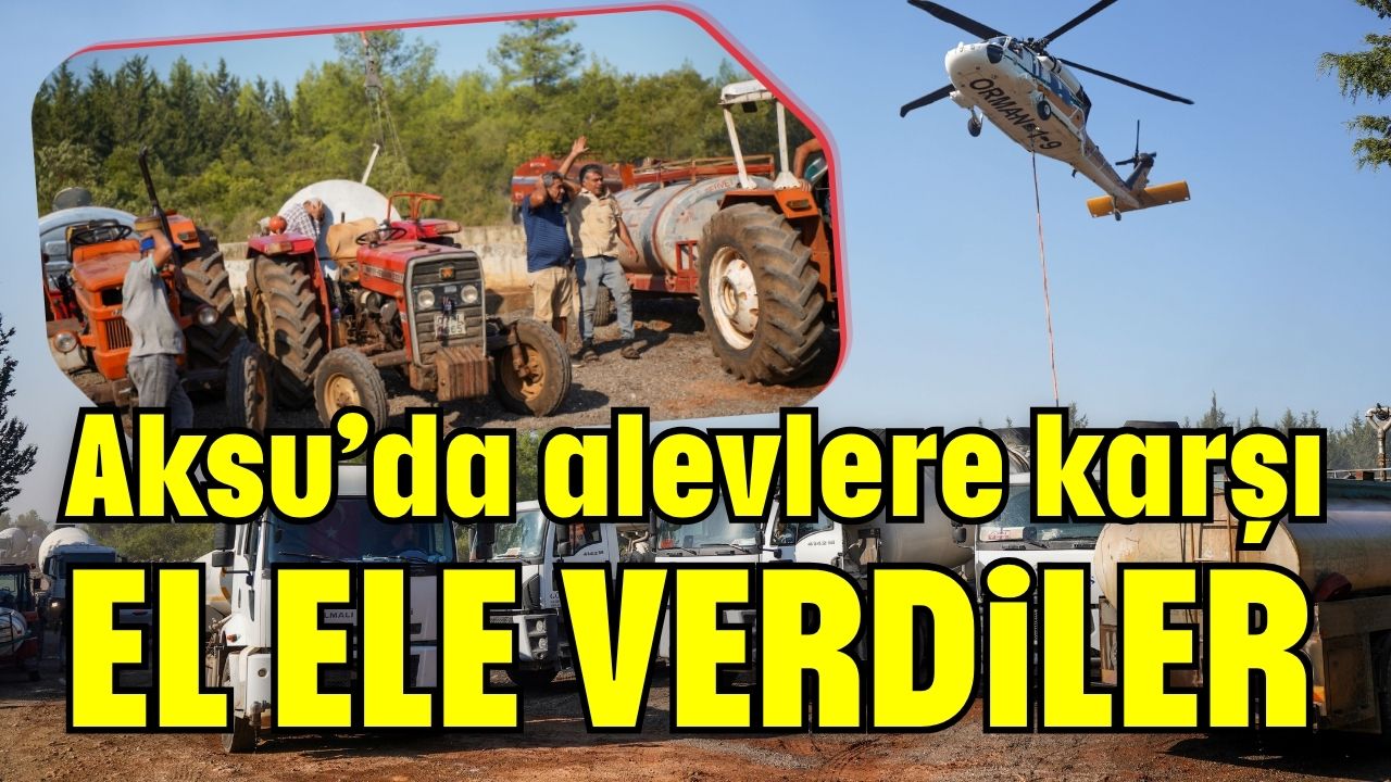 Aksu’da alevlere karşı el ele verdiler