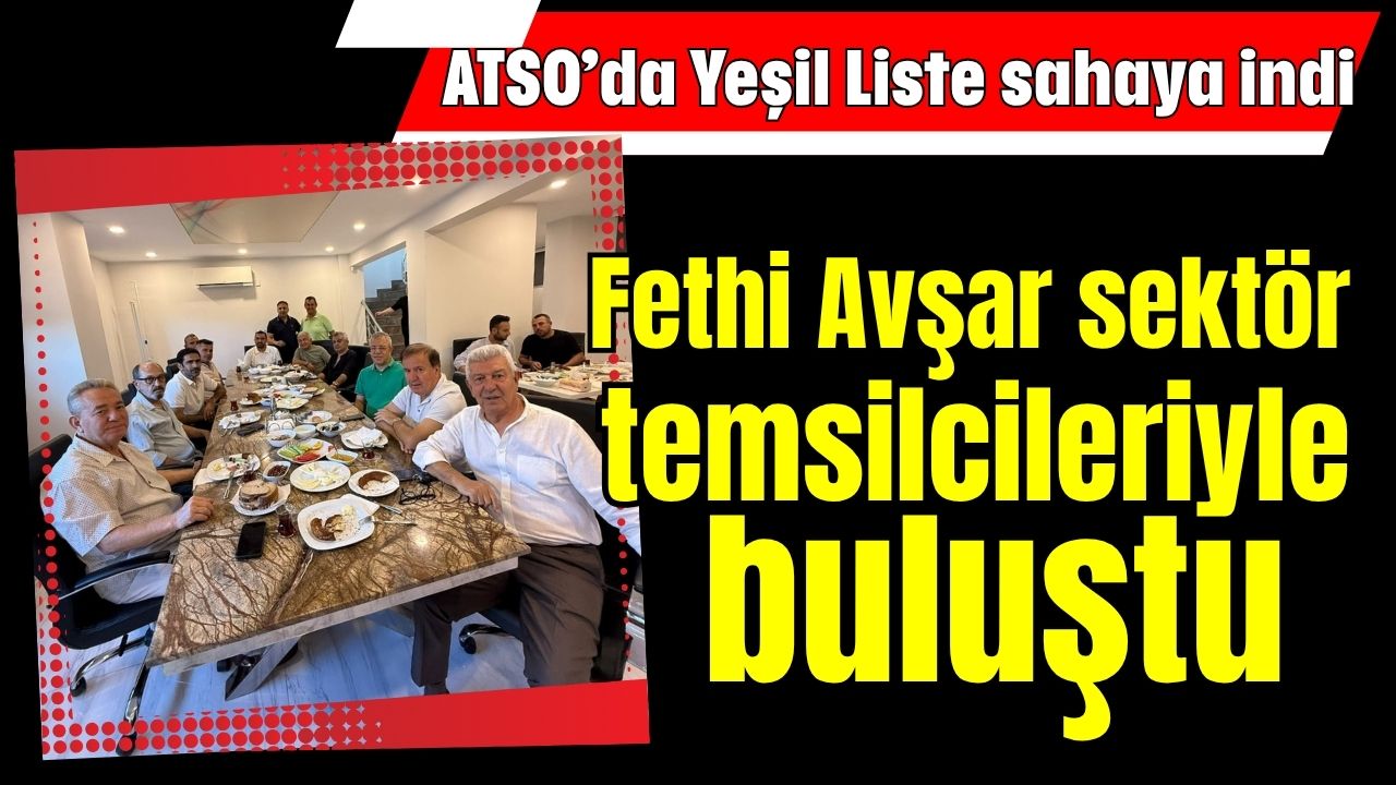 Antalya'da Fethi Avşar sektör temsilcileriyle buluştu