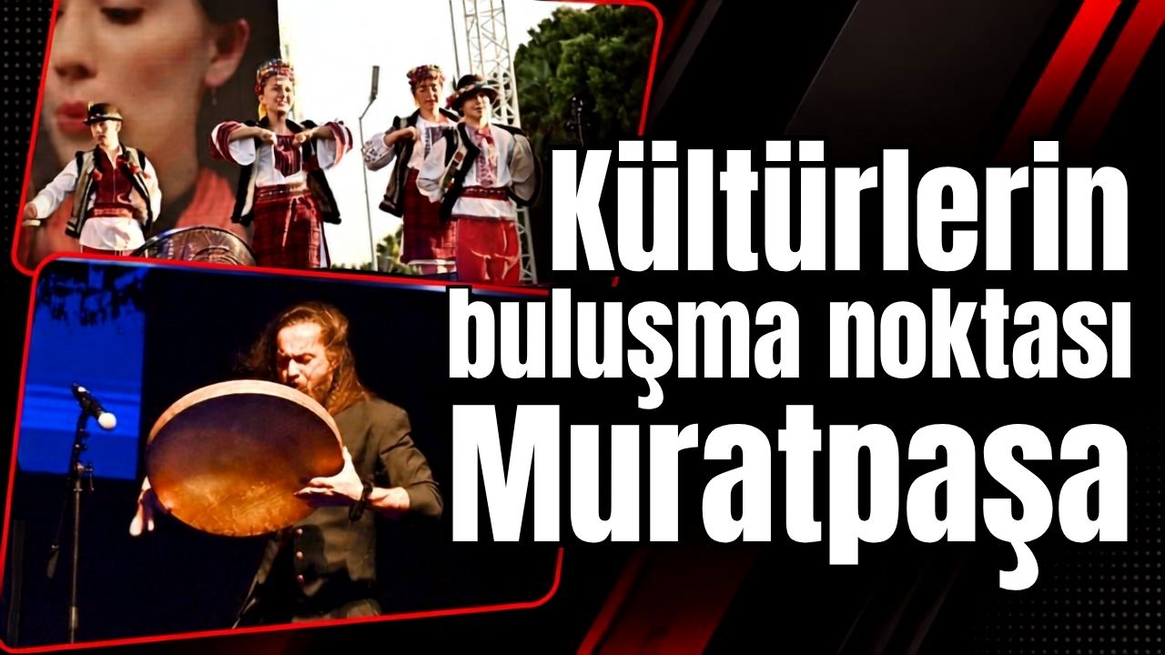 Kültürlerin buluşma noktası Muratpaşa