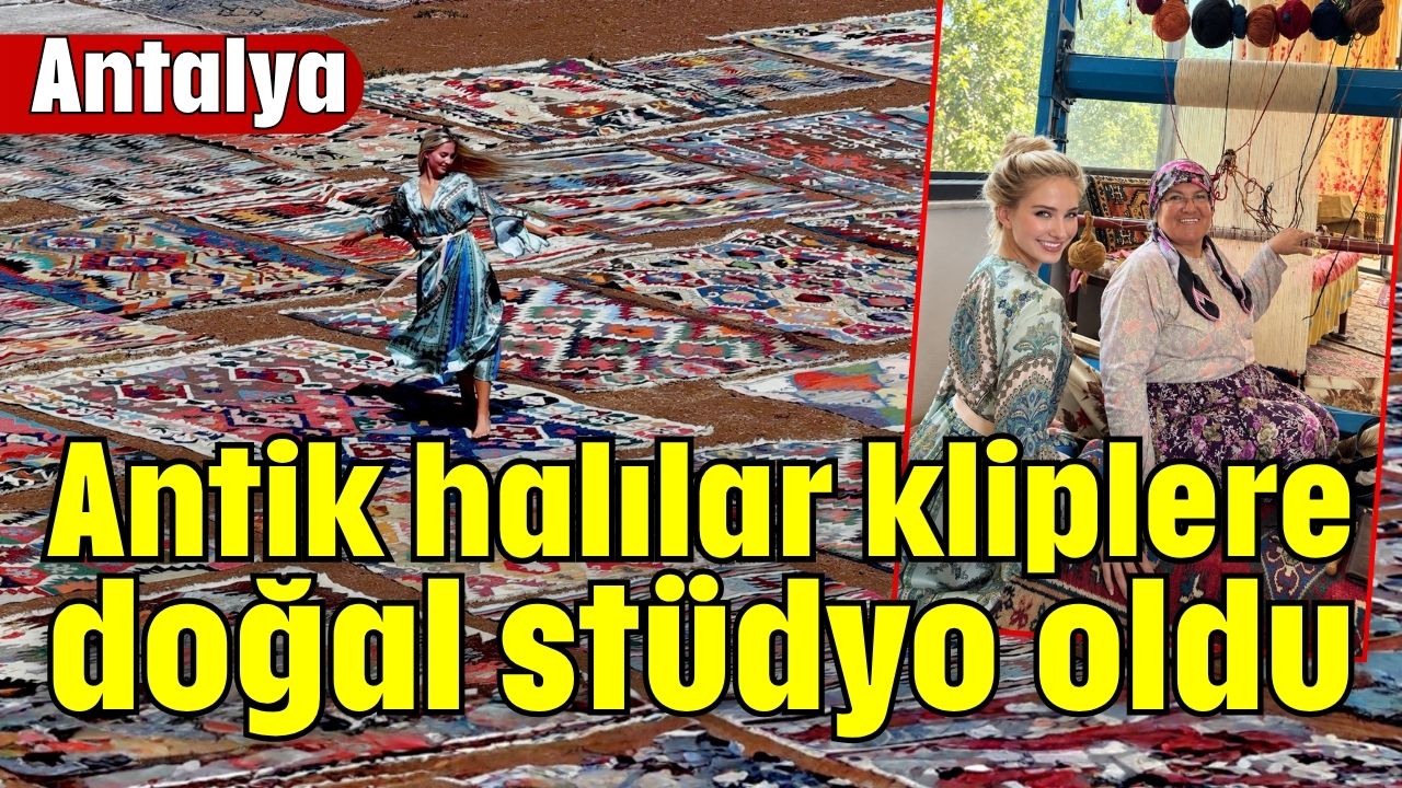 Antalya'da antik halılar kliplere doğal stüdyo oldu 