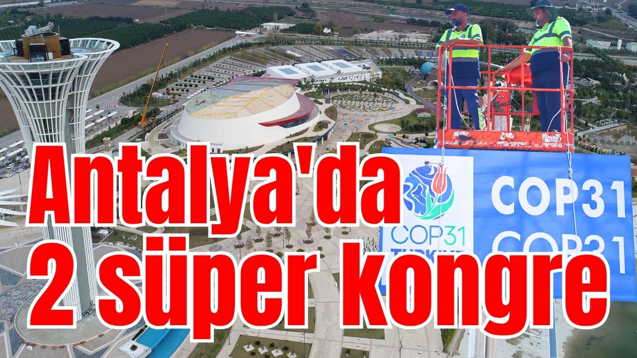 Antalya'da 2 süper kongre 