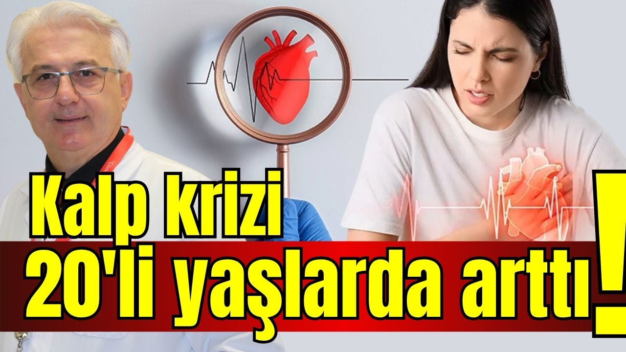Kalp krizi 20'li yaşlarda arttı! 