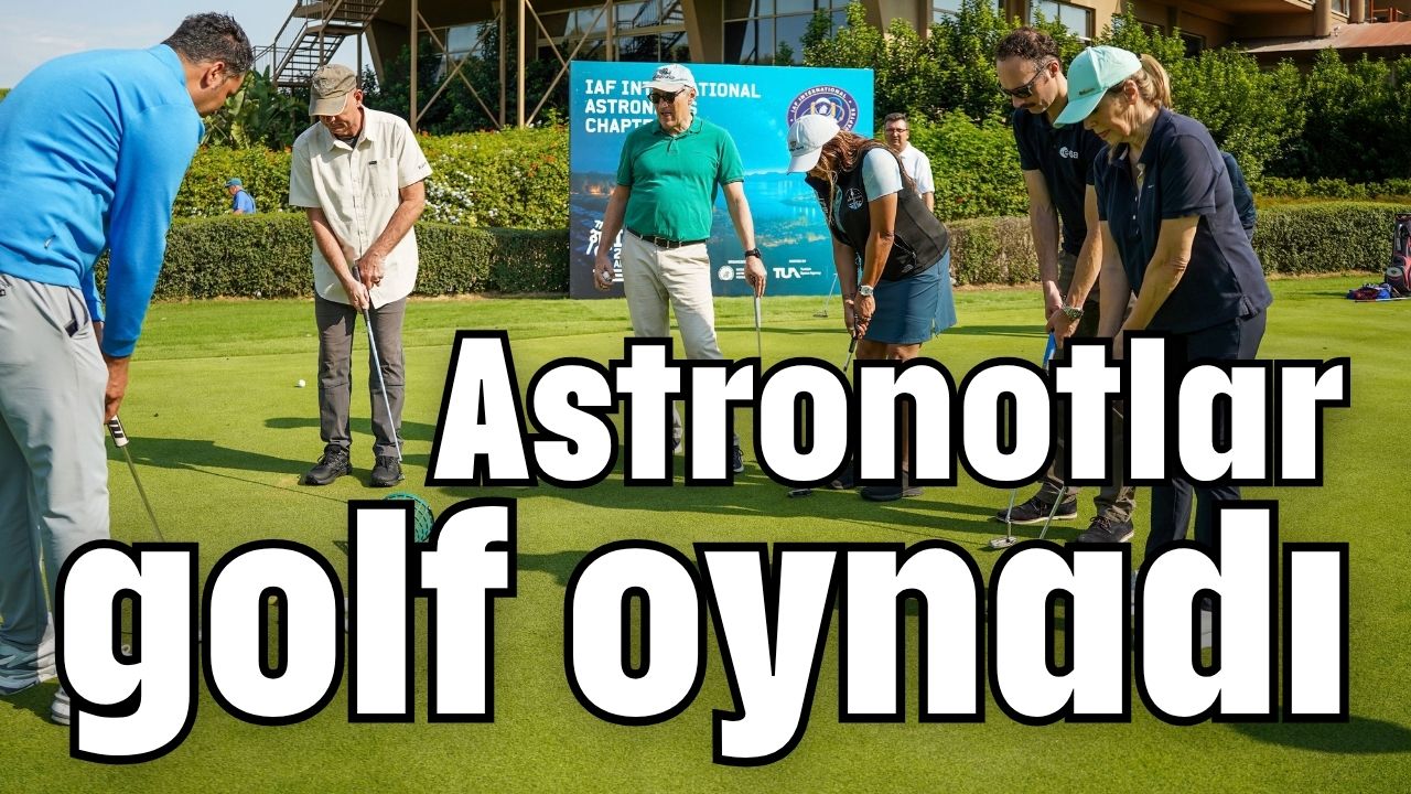 Belek'te astronotlar golf oynadı