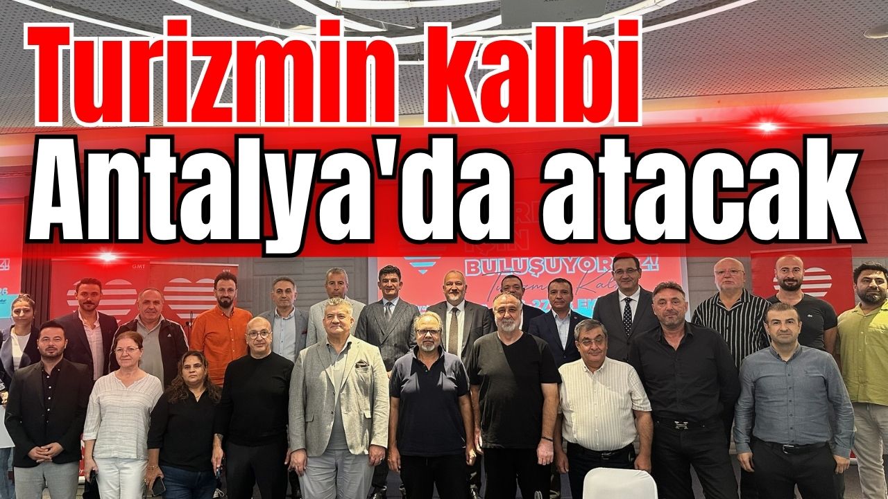 Turizmin kalbi Antalya'da atacak 