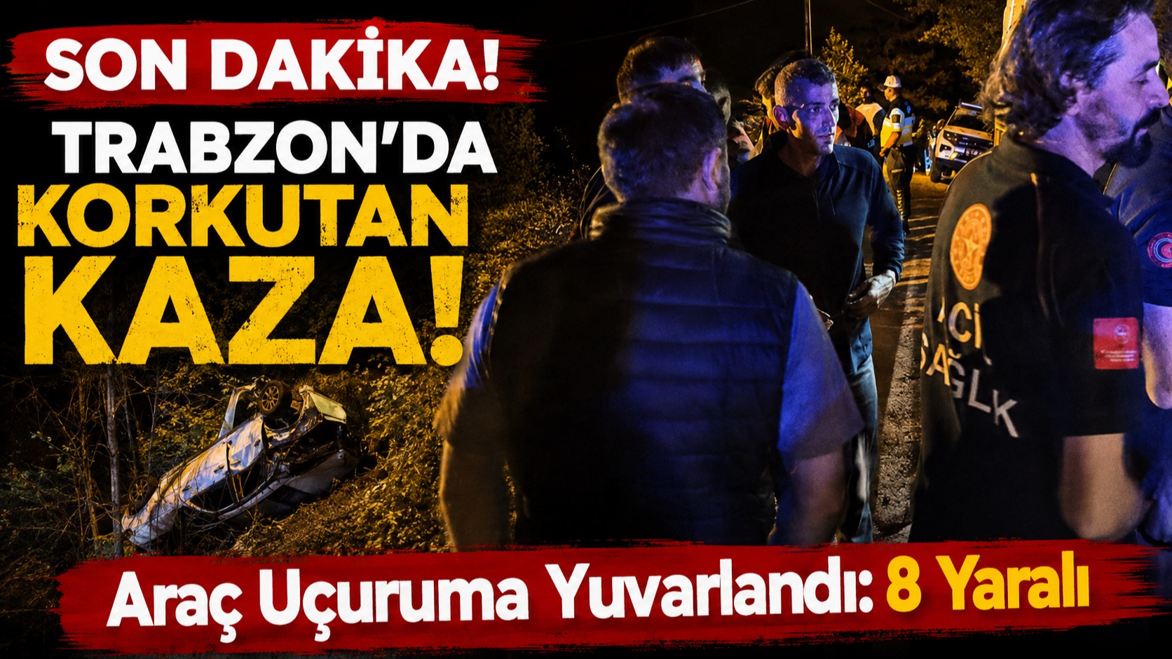Trabzon’da Korkutan Kaza! Araç Uçuruma Yuvarlandı: 8 Yaralı