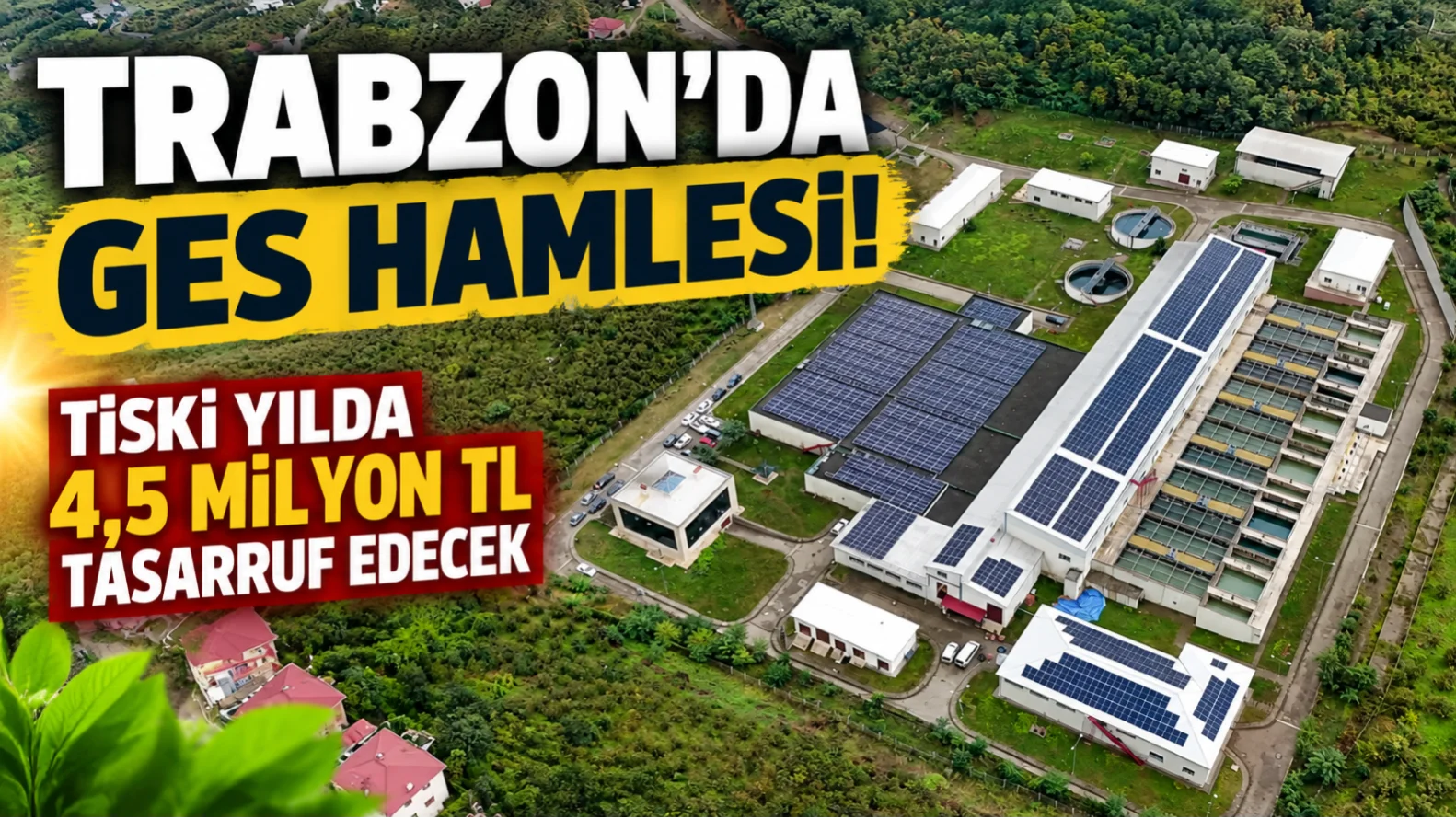 Trabzon’da Güneş Enerjisi Hamlesi: TİSKİ Yılda 4,5 Milyon TL Tasarruf Edecek