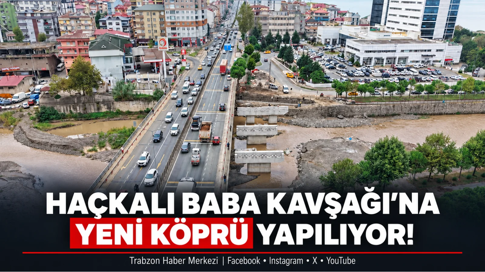 Akçaabat Haçkalı Baba Kavşağı’na yeni köprü yapılıyor