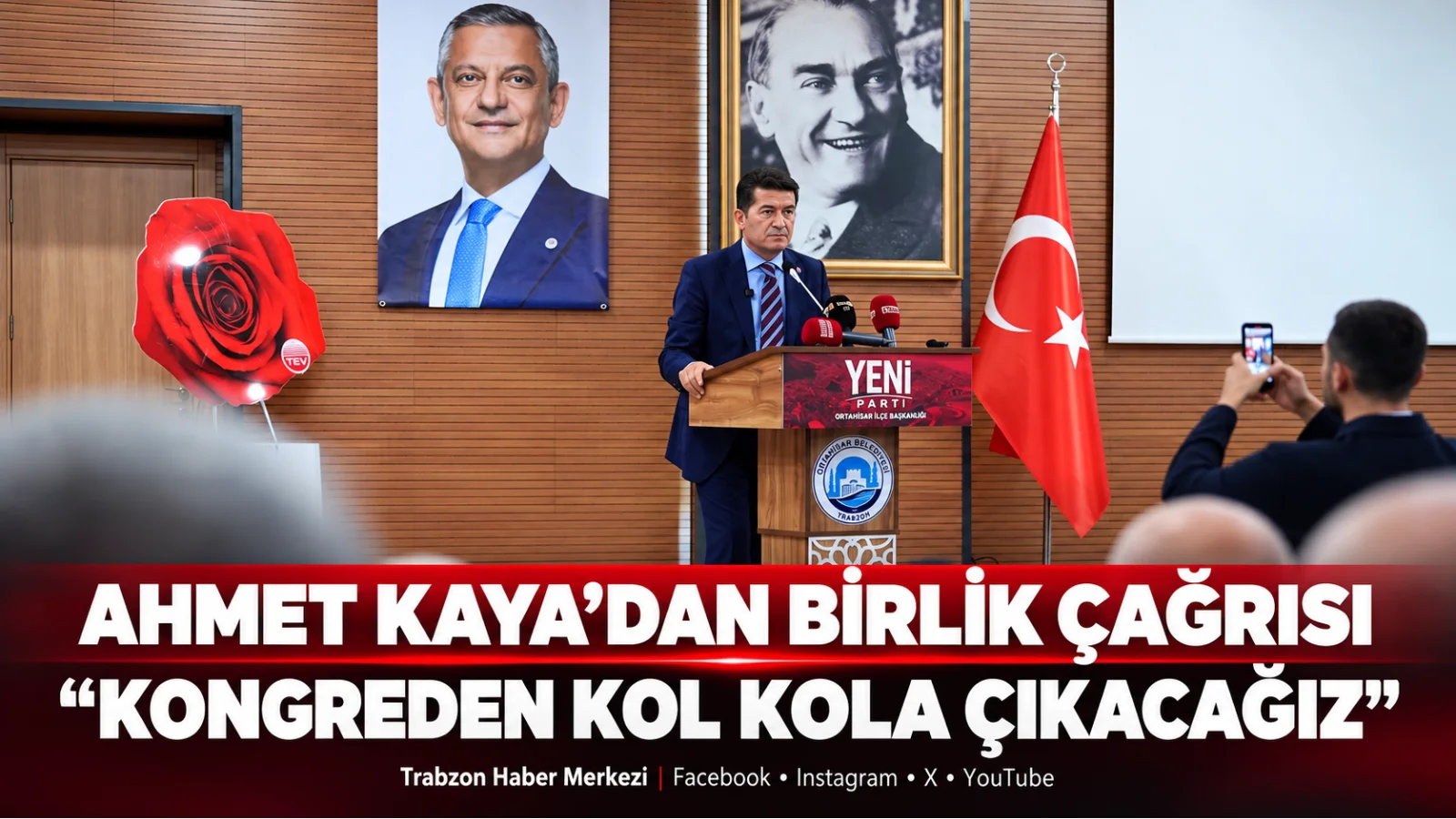 Ahmet Kaya’dan YENİ Parti Ortahisar ön seçiminde birlik çağrısı