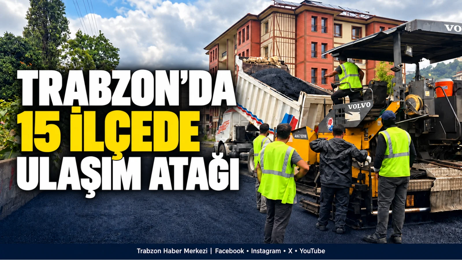 Trabzon’da 15 ilçede ulaşım atağı