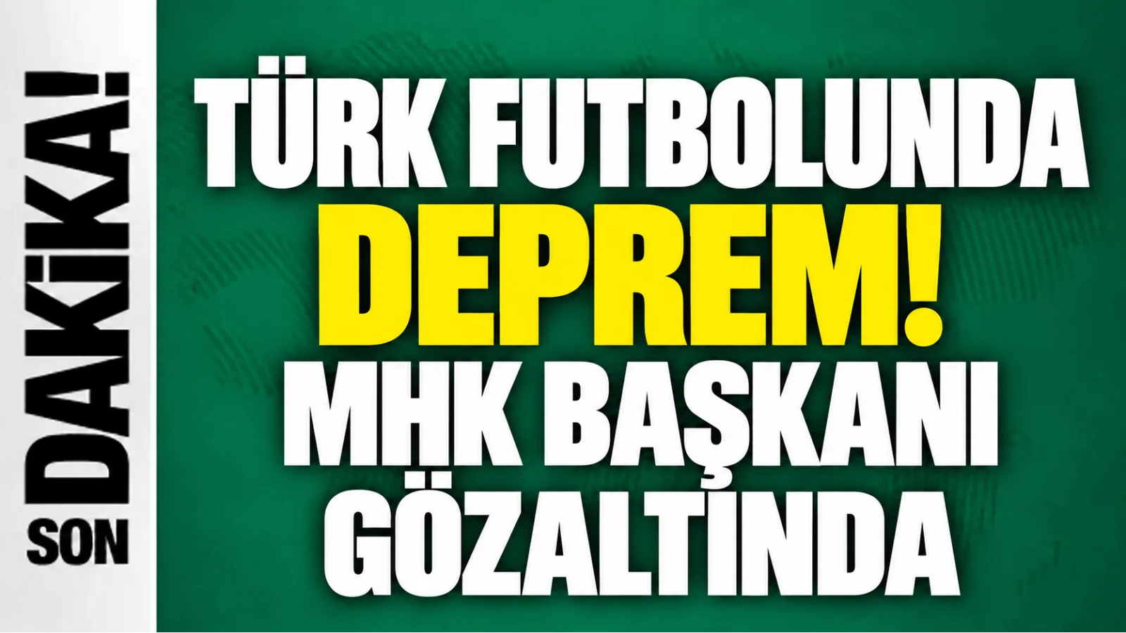Türk futbolunda deprem! MHK Başkanı gözaltında