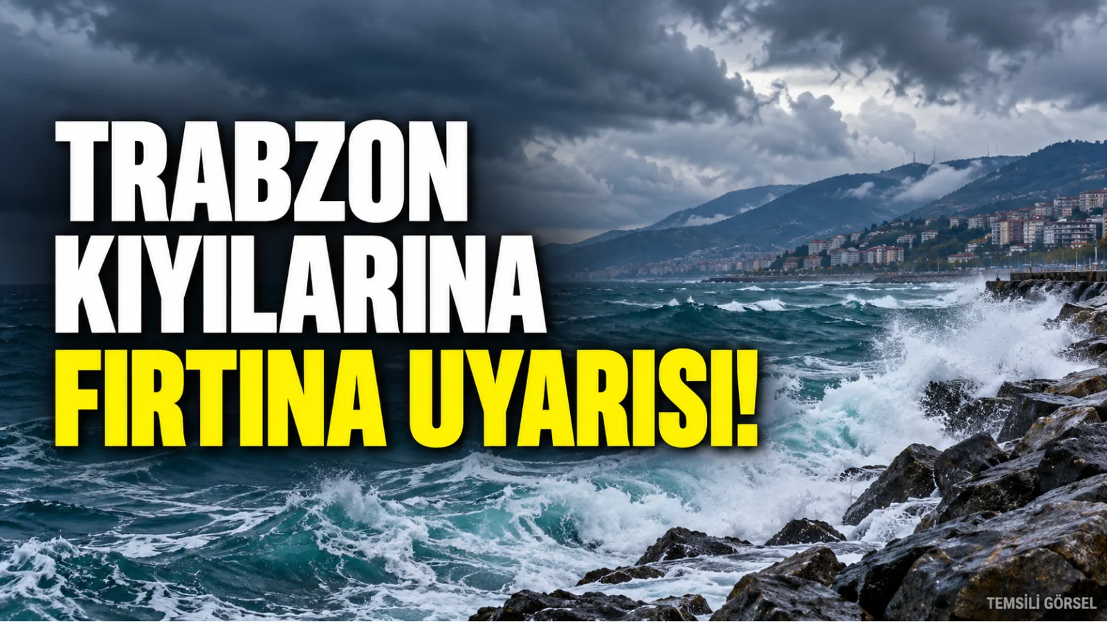 Trabzon kıyıları için fırtına uyarısı