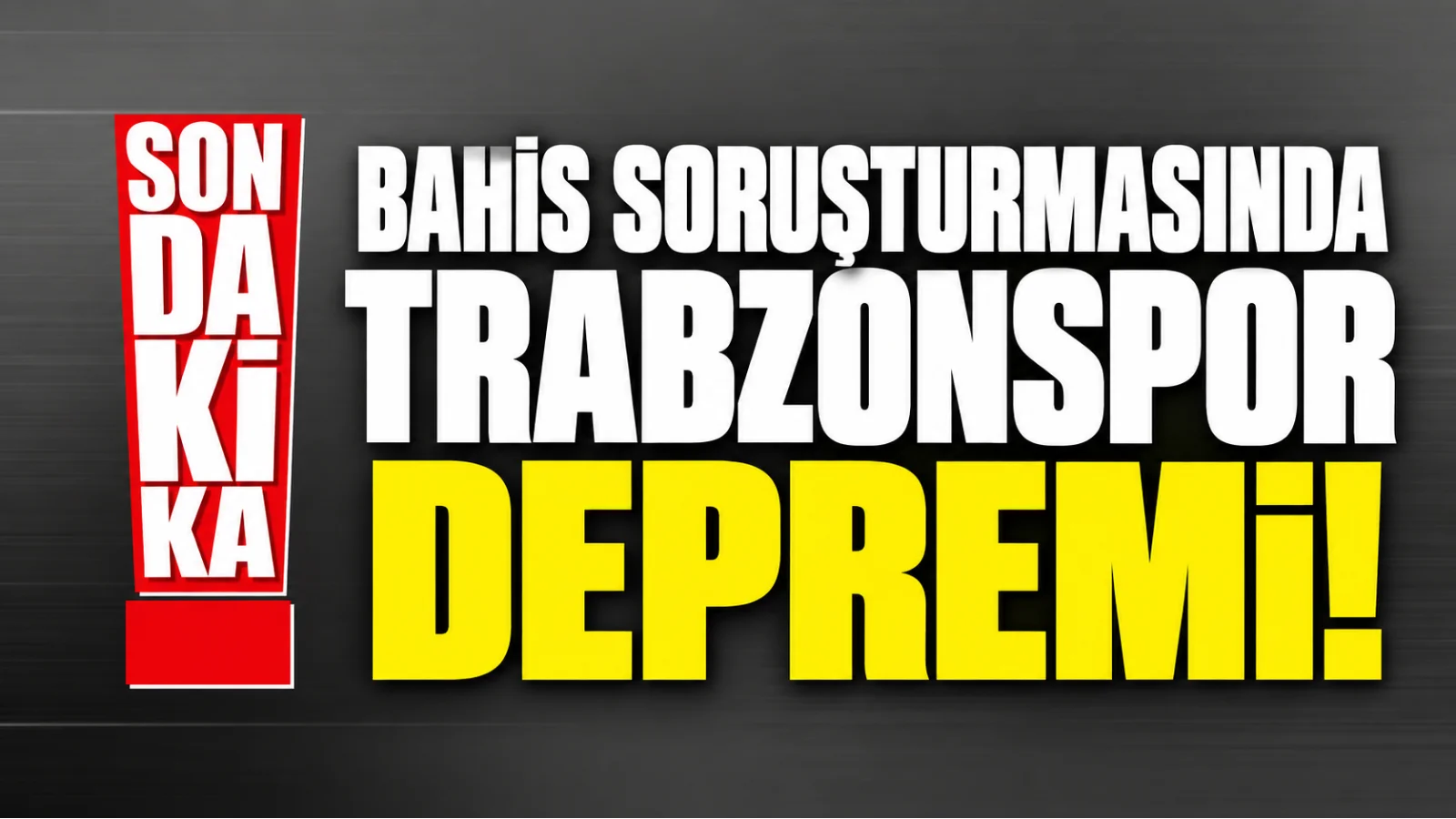 TFF’den Bahis Soruşturmasında Büyük Karar: Trabzonspor’dan 13 ismi PFDK’ya sevk etti