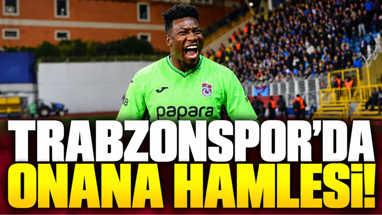 Trabzonspor’da Onana için bonservis hamlesi!