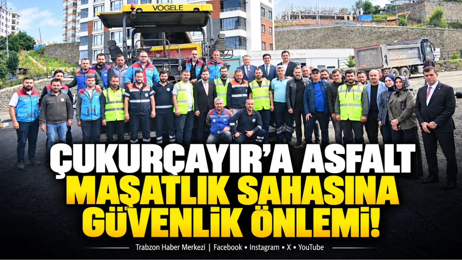 Trabzon’da Çukurçayır yoluna asfalt, Maşatlık sahasına güvenlik çalışması