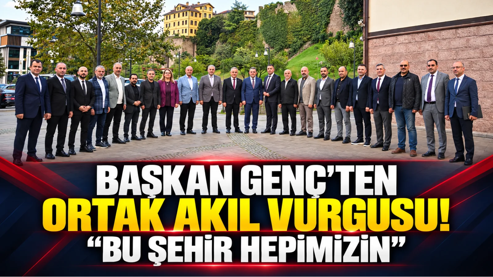Başkan Genç’ten Trabzon Kent Konseyi’ne ortak akıl vurgusu