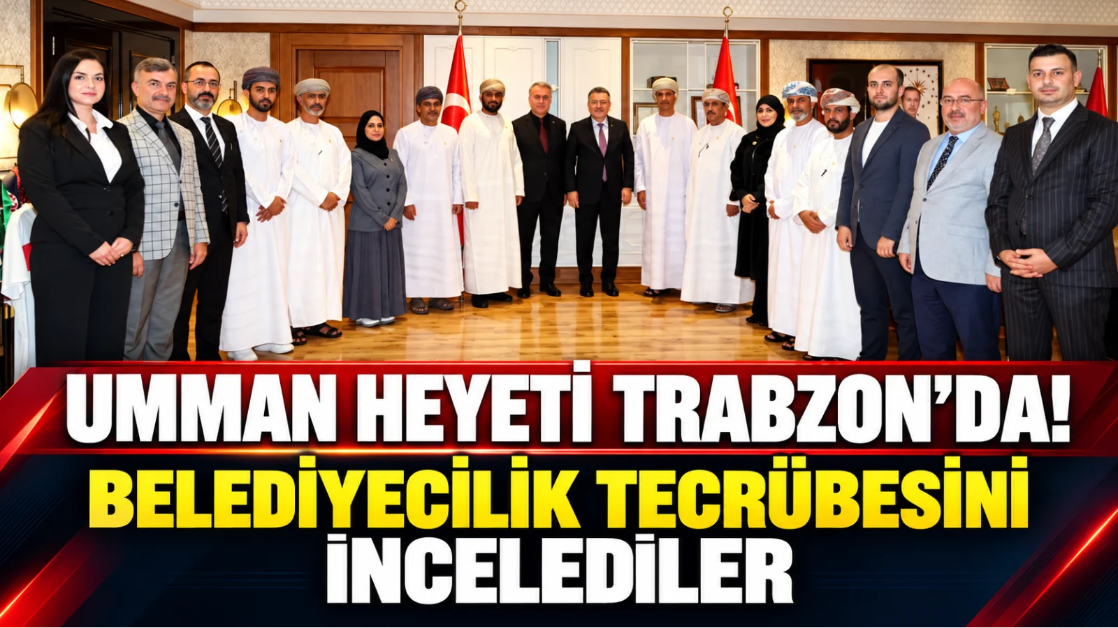 Umman heyeti Trabzon’un belediyecilik uygulamalarını inceledi