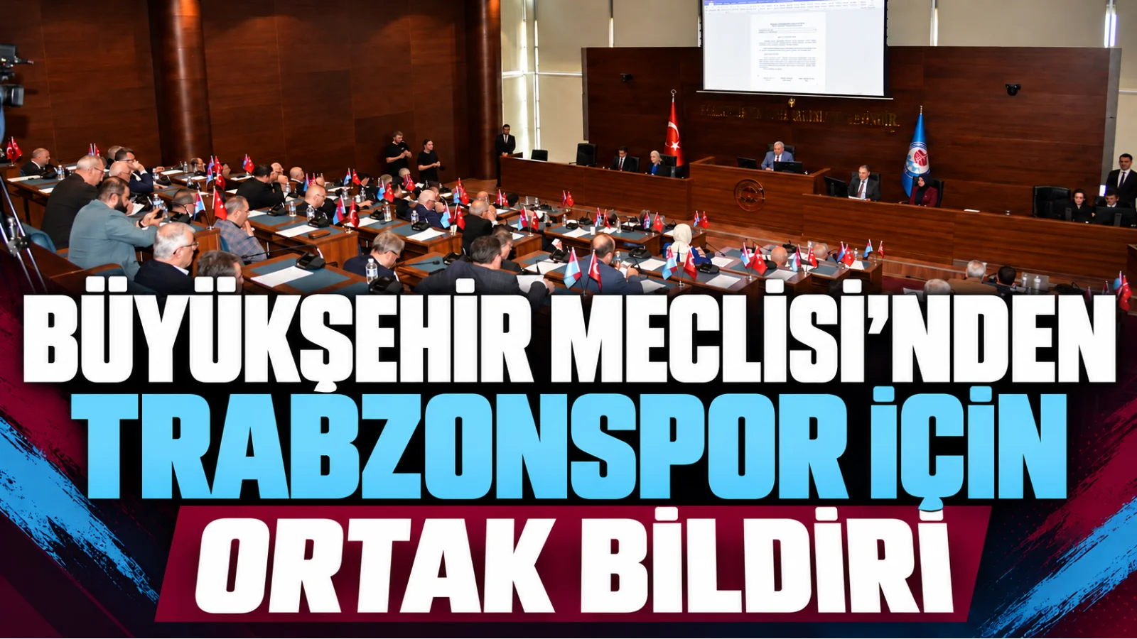 Trabzon Büyükşehir Meclisi’nden Ertuğrul Doğan’a ortak destek