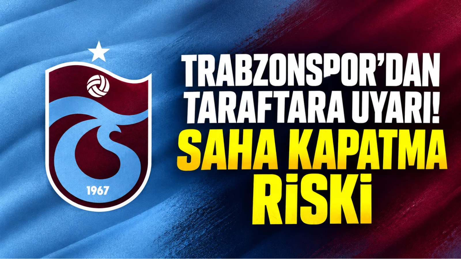 Trabzonspor’dan taraftara saha kapatma uyarısı