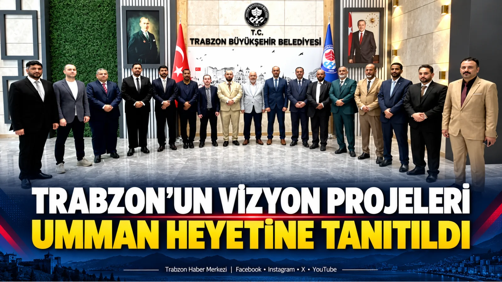 Trabzon’un ulaşım ve yaşam alanı projeleri Umman heyetine tanıtıldı